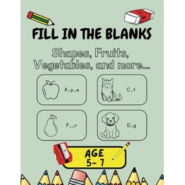 Fill In The Blanks With Shape Names, Fruits, Vegetables, And More...: Fill In The Blanks Worksheet Age 5-7