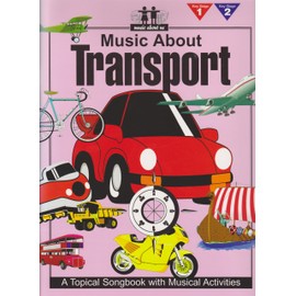 Music About Transport: A Topical Songbook with Musical Activities (Music About Us)