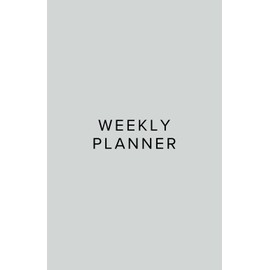 Weekly Planner: Gray, Minimalist, Modern, 52 Weeks Undated, Goals, Important Dates, Tasks, Objectives, Habit Tracker, 5.5 x 8.5 in, School, College, Office, Work