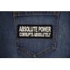 Ivamis Absolute Power Corrupts Absolutely Patch- 4x1.5 inch - P7726