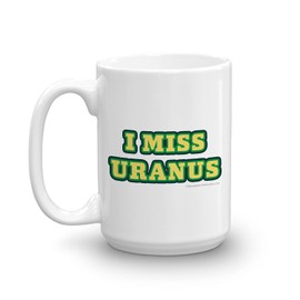 ABC Holey Moley I Miss Uranus White Mug