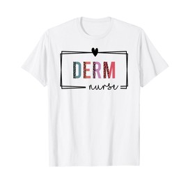 Derm Nurse Dermatology Nurse Nurses Day T-Shirt
