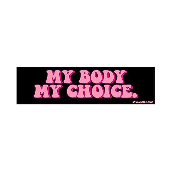 EvolveFISH My Body My Choice Bumper Sticker - [11'' x