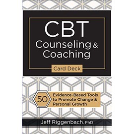 CBT Counseling & Coaching Card Deck: 50 Evidence-Based Tools to Promote Change & Personal Growth