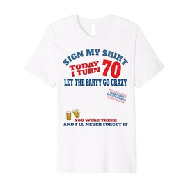 It's My 70th Birthday Men boy Sign My Shirt Bday Premium T-Shirt