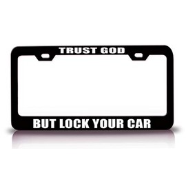 Custom Brother - Trust GOD BUT Lock Your CAR Humor Funny Metal Car SUV Truck License Plate Frame Bl n75