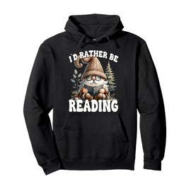 Id Rather Be Reading Themed Gnome Graphic For Book Lover Pullover Hoodie