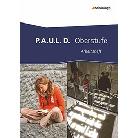 P.A.U.L. D. (Paul). Arbeitsheft. Oberstufe: Persönliches Arbeits- und Lesebuch