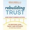 Rebuilding Trust: Guided Therapy Techniques and Activities to Restore Love,