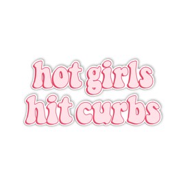 HADATKA1921 Hot Girls Hit Curbs Bumper Funny Sticker, Vinyl Waterproof for Car, Gifts Idea Meme for GenZ Ladies Driver, Cute Stickers for Adults, Size 7.5x3.75 Inches