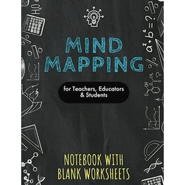 Mind Mapping for Teachers, Educators & Students:: Notebook with Blank Worksheets for Brainstorming, Strategic Thinking, Problem-solving, ... Teachers, Students, Tutors and Instr