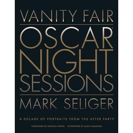 Vanity Fair: Oscar Night Sessions: A Decade of Portraits from the After-Party