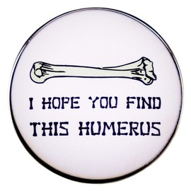 yangjinyu Cartoon Bone Round Enamel Pin I HOPE YOU FIND THIS HUMERUS Brooch Inspirational Saying Metal Brooches Lapel Pin Clothing Bags Jackets Hat Accessory Jewelry Gifts, White