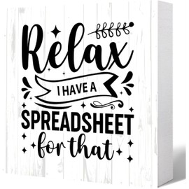 Funny Office Signs Accountant Wood Box Sign - Relax I Have a Spreadsheet for That, Desk Decorative Wooden Sign Office Decor for Desk Table Shelf 5 x 5 Inch