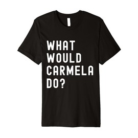 What Would Carmela Do? Premium T-Shirt