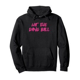 Hit The Dang Ball, Trending Baseball Apparel, Player Design Pullover Hoodie