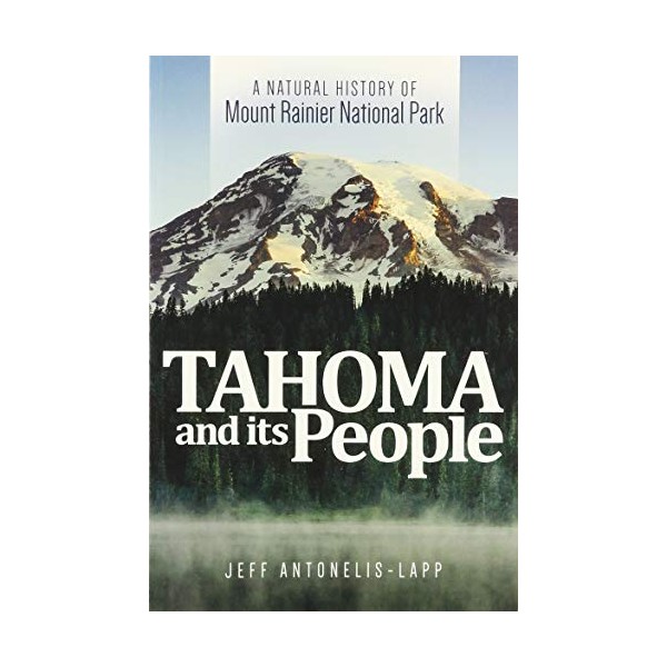 Tahoma and Its People: A Natural History of Mount Rainier