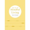 The Art of Mindful Living: How to slow down and