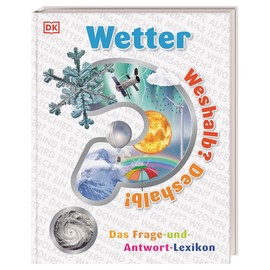 Weshalb? Deshalb! Wetter: Das Frage-und-Antwort-Lexikon. Über 200 clevere Fragen rund um Sonne, Regen und Wind. Für Kinder ab 6 Jahren
