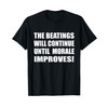 The Beatings Will Continue Until Morale Improves Competition T-Shirt