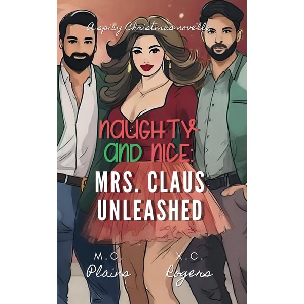 Naughty and Nice: Mrs. Claus Unleashed: A Spicy Christmas Novella