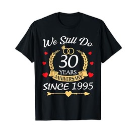 Couple 30th Wedding Anniversary Still Do 30 Years Since 1995 T-Shirt