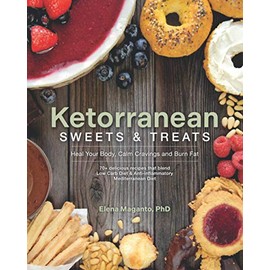 Ketorranean Sweets & Treats: Heal Your Body, Calm Cravings and Burn Fat