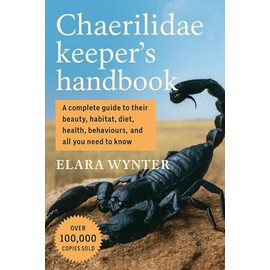 Chaerilidae Keeper's Handbook: A complete guide to their beauty, habitat, diet, health, behaviours, and all you need to know