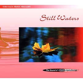The Sound of Hydrotherapy - Stressless music presents Still Waters