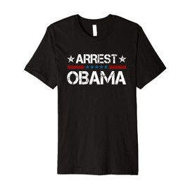 Arrest Obama 2025 Premium T-Shirt