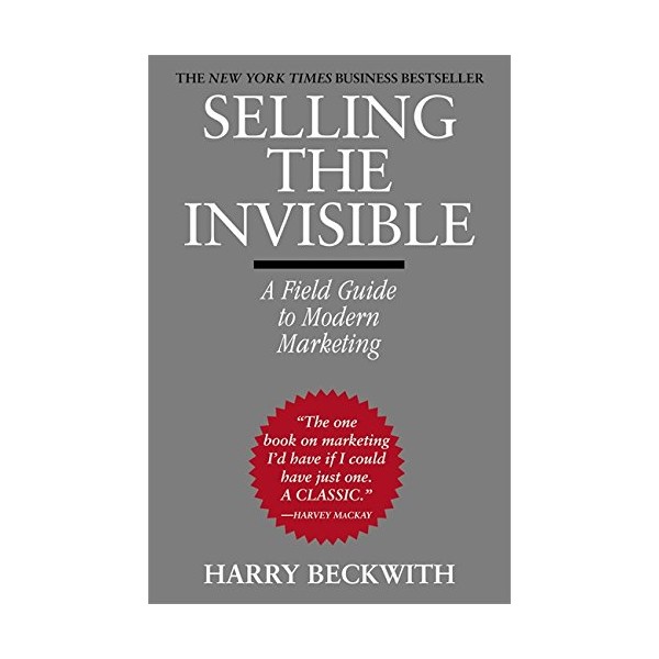Selling the Invisible: A Field Guide to Modern Marketing