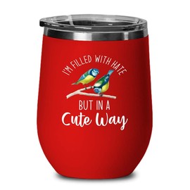 Flairy Land Bird Lover Red Edition Wine Tumbler 12oz - Hate cute way - Hummingbird Nest Cage Parrot Dad Gardening Outdoor Birdwatcher Feeder