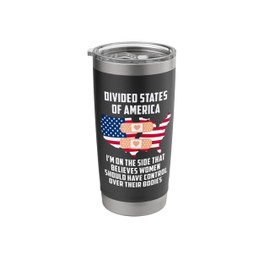 Divided States of America Women Should Control Their Bodies Stainless Steel Insulated Tumbler
