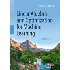 Linear Algebra and Optimization for Machine Learning: A Textbook