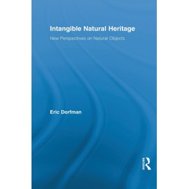 Intangible Natural Heritage: New Perspectives on Natural Objects (Routledge Studies in Heritage, 1, Band 1)