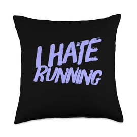 Funny Runner Run Quote Saying I Hate Running Shirt For Funny Runners Haters I Hate Running Quotes Throw Pillow, 18x18, Multicolor