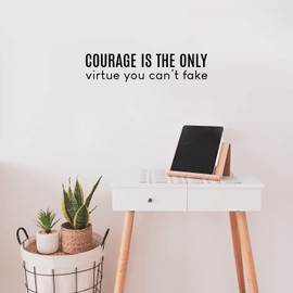 Vinyl Wall Art Decal - Courage is The Only Virtue You Can't Fake - 5.5" x 25" - Trendy Inspiring Good Vibes Quote Sticker for Bedroom Living Room School Office Coffee Shop Decor (Black)