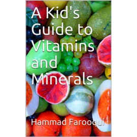  A Kid's Guide to Vitamins and Minerals: Basics of Leading a Healthy Lifestyle