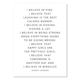 I Believe In Pink. I Believe That Laughing Is the Best Calorie Burner. I Believe In Kissing. Kissing A Lot. I Believe In Being Strong When Everything -Audrey Hepburn Quote Print, Unframed