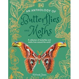 An Anthology of Butterflies and Moths: A Collection of Butterflies and Moths from Around the World