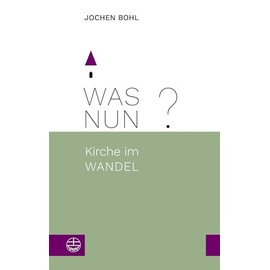 Was nun?: Kirche im Wandel