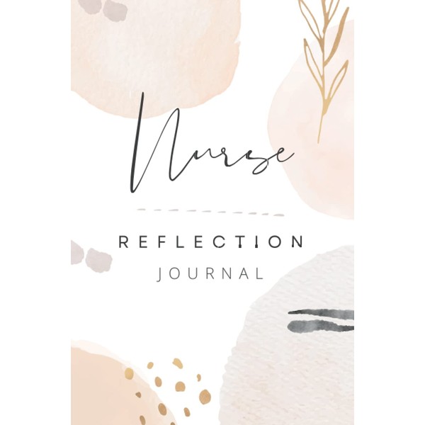 Nurse Reflection Journal: Nursing Record Notebook. Reflect and Debrief on