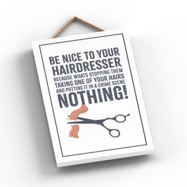 Global Designs Hairdresser Be Nice Humorous Hobby Typography Wooden Hanging Plaque