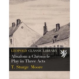 Absalom a Chronicle Play in Three Acts