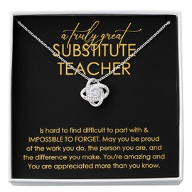 Substitute Teacher Necklace Love Knot 14k White Gold Finish - A Truly Great Substitute Teacher - Gift for Substitute Teacher Thank You Substitute Teacher Appreciation for Substitute Teacher