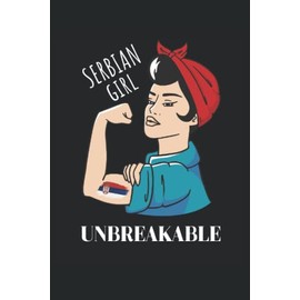 Serbian Girl Unbreakable: Serbia Strong Woman Serbia Flag Tattoo Notebook Journal 6x9 With 120 Pages