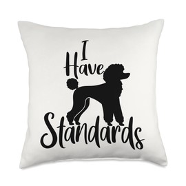 I Have Standards Cute Standard Poodle Dog Owners Throw Pillow
