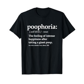 Funny Poop Definition Shirt That Says Poophoria, Fun Poo Tee T-Shirt