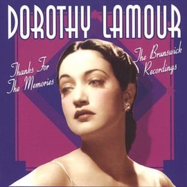 COLLECTABLES Thanks For The Memories - The Brunswick Recordings of Dorothy Lamour