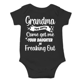 AW Fashions Grandma You Gotta Come Get Me Your Daughter Is Freaking Out Baby Bodysuit Funny Cute Outfit (6 Months, Black)